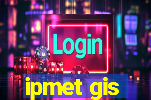 ipmet gis